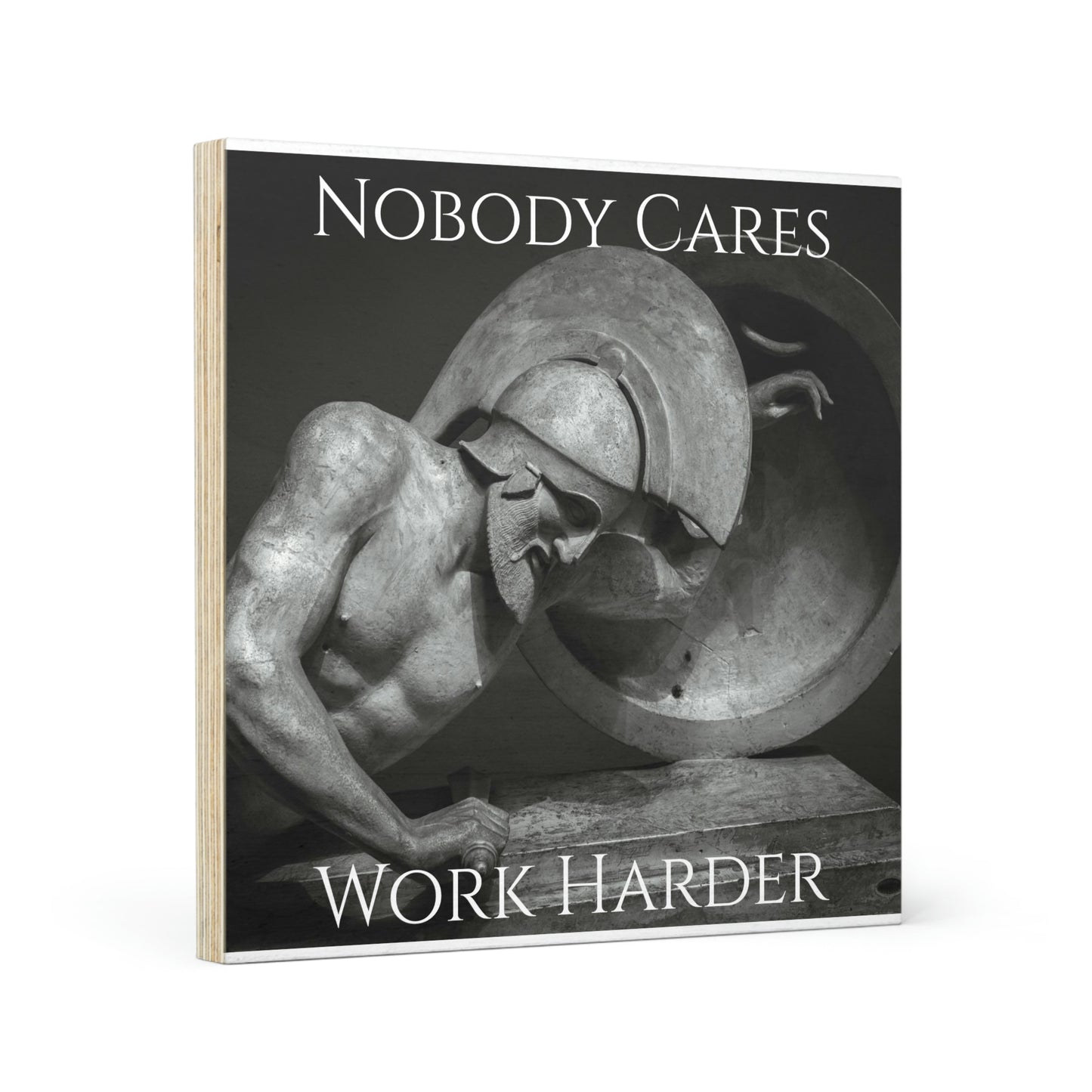 Nobody Cares Work Harder : Wood Canvas